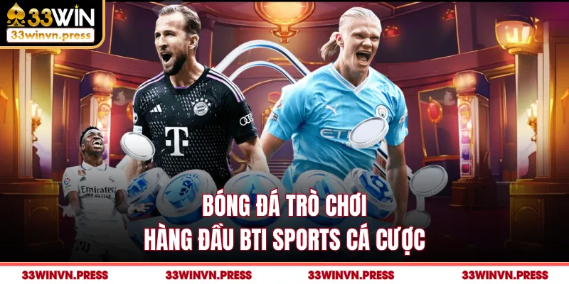 Bóng đá trò chơi hàng đầu BTI Sports cá cược