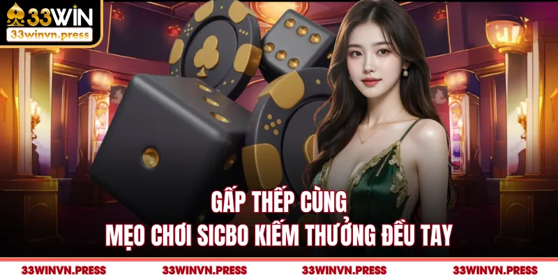 Gấp thếp cùng mẹo chơi sicbo kiếm thưởng đều tay