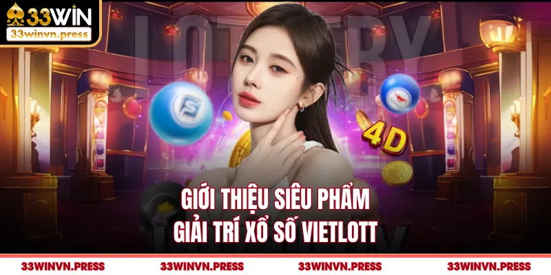 Giới thiệu siêu phẩm giải trí xổ số vietlott