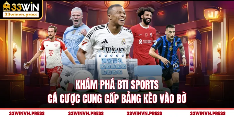 Khám phá BTI Sports cá cược cung cấp bảng kèo vào bờ