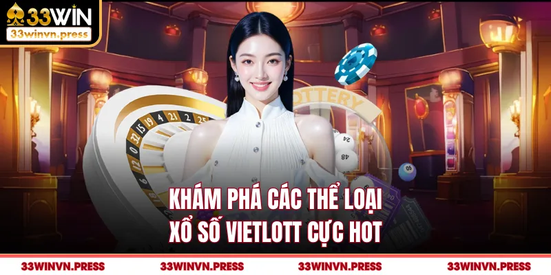 Khám phá các thể loại xổ số vietlott cực hot