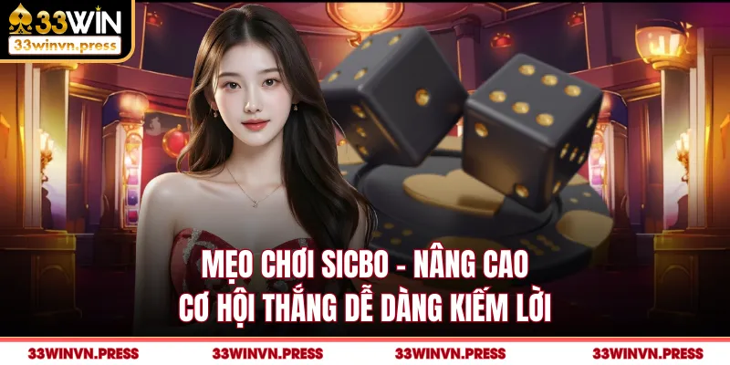 Mẹo Chơi Sicbo - Nâng Cao Cơ Hội Thắng Dễ Dàng Kiếm Lời