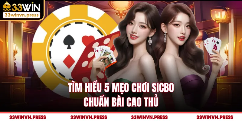 Tìm hiểu 5 mẹo chơi sicbo chuẩn bài cao thủ