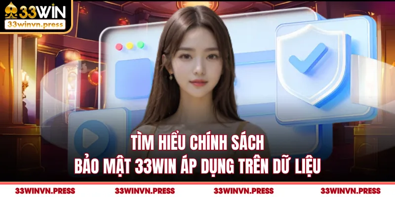 Tìm hiểu chính sách bảo mật 33Win áp dụng trên dữ liệu